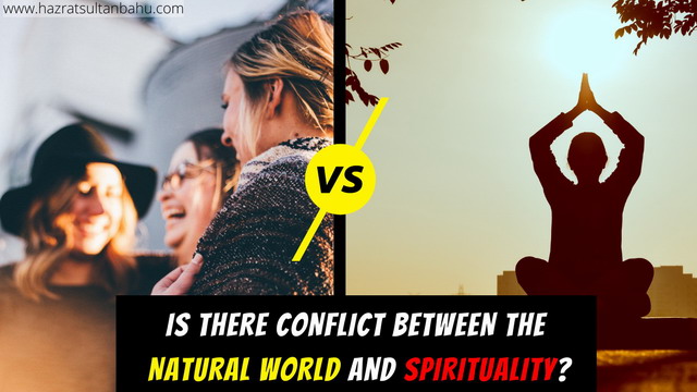 Is there conflict between the natural world and spirituality